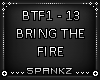 Bring The Fire