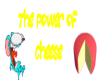 Power of Cheese