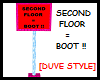 SECOND FLOOR = BOOT !!