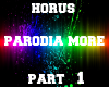 Horus Parodia More Part1