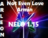 Not Even Love Armin