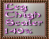 Lag Thigh Scaler 140%