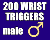 200 Wrist Triggers Male