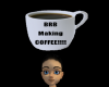 BRB Making Coffee