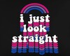 I Just Look Straight