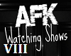 W| Afk Watching Shows