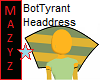 BotTyrant Headress