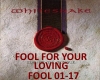 FOOL FOR YOUR LOVING