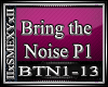 BRING THE NOISE p1
