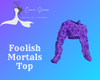 Foolish Mortals Top