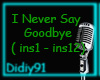 [AK]I Never Say Goodbye