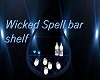 Wicked Spell bar shelf
