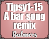 B. A Bar Song Remix