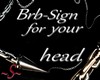 ~S~ HeadSign "BRB"