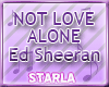 NOT LOVE ALONE - ED S.