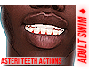 ♦. Asteri Teeth Action