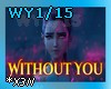 X*WY1/15-WITHOUT YOU