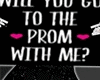 P | Prom W Me?