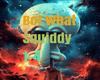 Boi what - squiddy