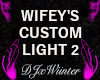 WIFEY'S CUSTOM LIGHT 2