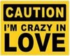 Caution Im crazy in love