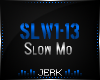 J| Slow Mo