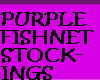 purple fishnets**>>**