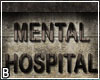 Mental Hospital Sign