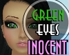Inocent Eyes Green