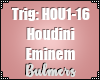 B. Houdini Eminem