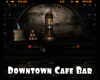 *Downtown Cafe Bar