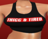 Thicc and Tired