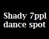 [A] shady 7dance spot