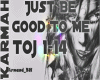 Karmah - Just BeGoodToMe