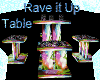 Rave it up table