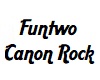 Funtwo Canon Rock pt2