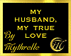 MY HUSBAND, MY TRUE LOVE