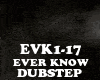 DUBSTEP - EVER KNOW