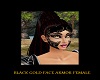 BLACK GOLD FACE ARMOR